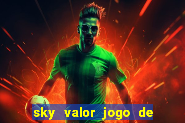 sky valor jogo de ganhar dinheiro